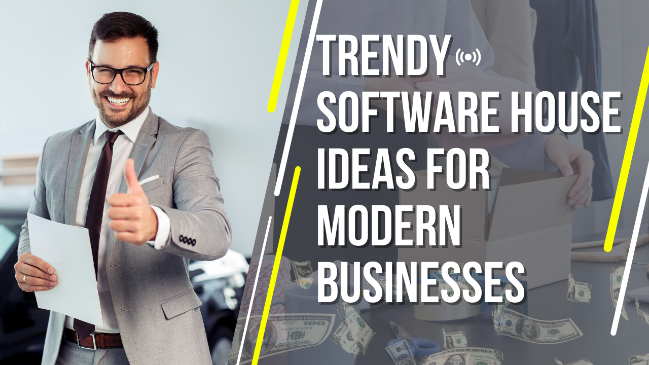 Trendy Software House Ideas for Modern Businesses informaction